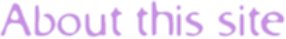 About This Site About This Site